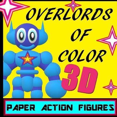 Overlords of Color 3D: Paper Toys