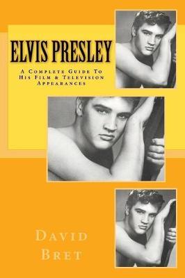 Elvis Presley: A Complete Guide To His Film & Television Appearances