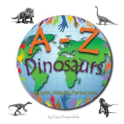 A-Z dinosaurs: Learning the ABC with the help of the dinosaurs (dinosaur alphabet) (A to Z early learning Book 5) (A-Z series)