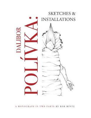 Dalibor Polivka: Sketches and Installations