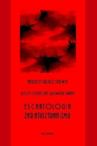 Rzeczy Ostateczne Czlowieka I Swiata: Eschatologia Zaratusztrianizmu