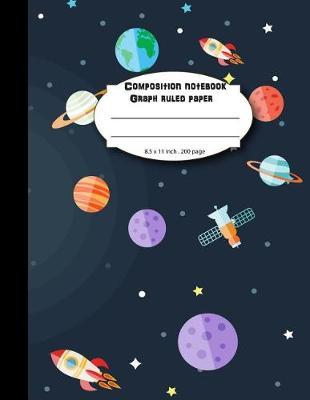 Composition notebook graph ruled paper 8.5 x 11  200 page 4x4 grid per inch, Astronaut outer space: Large composition book journal for school student/teacher/office