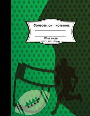 Composition notebook wide ruled 8.5 x 11 inch 200 page, Green NFL Softcover: Large composition book journal for school student/teacher/office