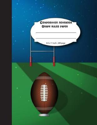 Composition notebook graph ruled paper 8.5 x 11  200 page 4x4 grid per inch, American football field: Large composition book journal for school student/teacher/office