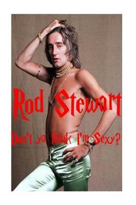 Don't YA Think I'm Sexy? - Rod Stewart