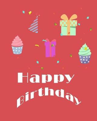 Happy birthday ( lined Journal for gift ): This blank lined journal for girl or women birthday gift can be use as notebook, diary