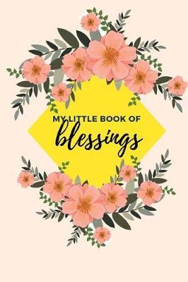My Little Book of Blessings: Daily Gratitude Journal, Notebook, Diary, Sunshine Yellow