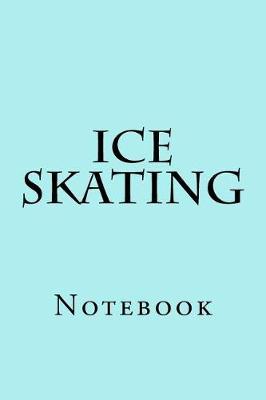 Ice Skating: Notebook