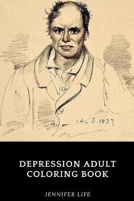 Depression Adult Coloring Book: Overcome Deppression Without Pills, Depression Test and Feel Good Patterns and Designs for Mood Inspired Adult Coloring Book