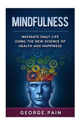 Mindfulness: Navigate daily life using the new science of health and happiness
