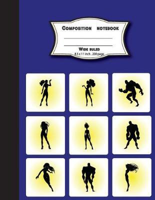 Composition notebook wide ruled 8.5 x 11 inch 200 page, Mix superhero heroin: Large composition book journal for school student/teacher/office