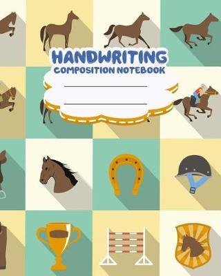 Handwriting Primary Composition Notebook, 8 X 10 Inch 200 Page, Horses Softcover: Kids Composition Book Journal for Kindergarten First, 2nd, and 3rd Grade