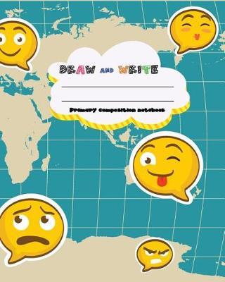 Draw and Write Primary Composition Notebook, 8 X 10 Inch 200 Page, Funny Emoji Travel Map: Kids Composition Book Journal for Kindergarten First, 2nd, and 3rd Grade
