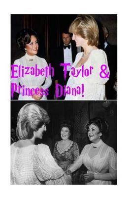 Elizabeth Taylor & Princess Diana!: The Untold Story