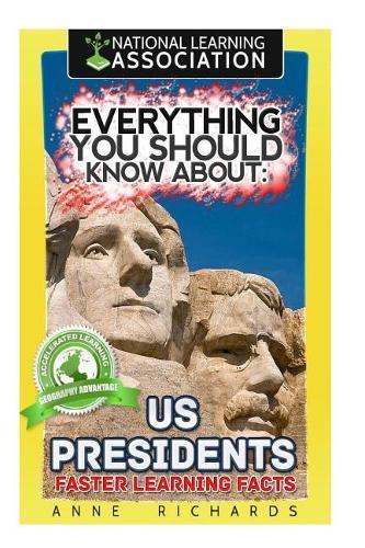Everything You Should Know About: US Presidents