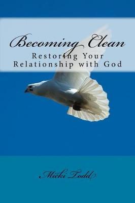 Becoming Clean: Restoring Your Relationship with God