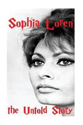 Sophia Loren: the Untold Story