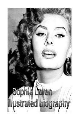 Sophia Loren: Illustrated biography