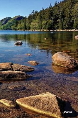 Acadia: National Parks of the United States, National Park in Maine- 6'' X 9'' Lined Notebook- Work Book, Planner, Journal, Diary 120 Pages