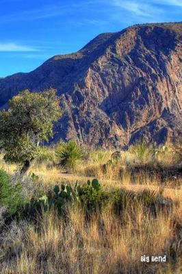 Big Bend: National Parks of the United States, National Park in Texas- 6'' X 9'' Lined Notebook- Work Book, Planner, Journal, Diary 120 Pages