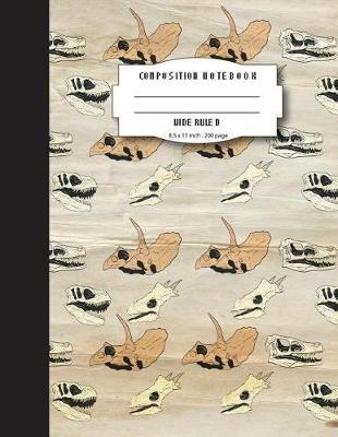 Composition Notebook Wide Ruled 8.5 X 11 Inch 200 Page, Fossil Dinosaurus: Large Composition Book Journal for School Student/Teacher/Office