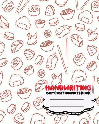 Handwriting primary composition notebook, 8 x 10 inch 200 page, Kawaii sushi pattern: Kids composition book journal for kindergarten first, 2nd, and 3rd grade