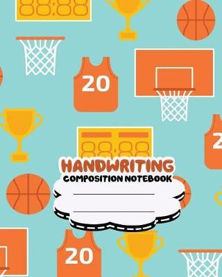Handwriting Primary Composition Notebook, 8 X 10 Inch 200 Page, Basketball Orange Softcover: Kids Composition Book Journal for Kindergarten First, 2nd, and 3rd Grade