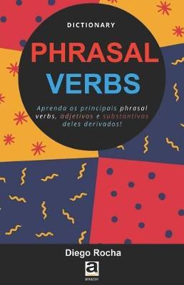 Dictionary Phrasal Verbs: Aprenda os principais phrasal verbs, adjetivos e substantivos deles derivados!