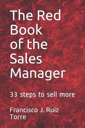 The Red book of the Sales Manager: 33 steps to sell more