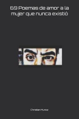 69 Poemas de Amor a la Mujer Que Nunca Existi