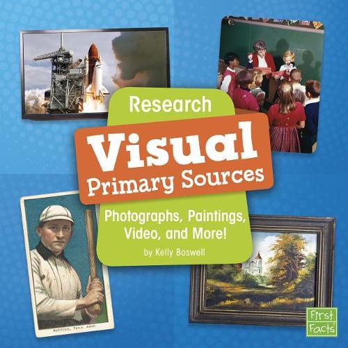 Visual Primary Sources: Photographs, Paintings, Video, and More!