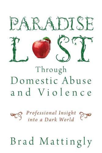 Paradise Lost Through Domestic Abuse and Violence: Professional Insight into a Dark World