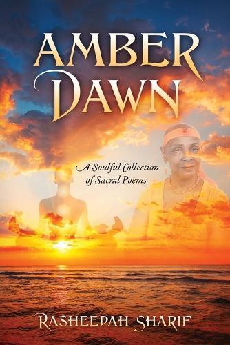 Amber Dawn: A Soulful Collection of Sacral Poems