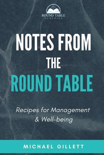 Notes from the Round Table: Recipes for Management & Well-Being