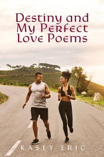 Destiny and My Perfect Love Poems