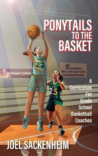 Ponytails To The Basket: A Curriculum For Grade School Basketball Coaches