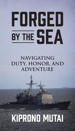 Forged by the Sea: Navigating Duty, Honor, and Adventure