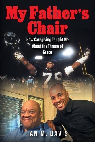 My Father's Chair: How Caregiving Taught Me About the Throne of Grace