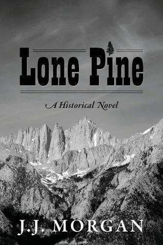 Lone Pine: A Historical Novel