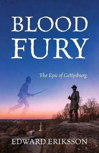 Blood Fury: The Epic of Gettysburg