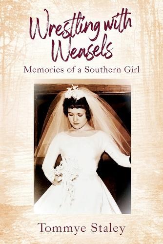 Wrestling with Weasels: Memories of a Southern Girl