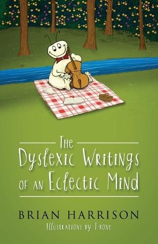 The Dyslexic Writings Of An Eclectic Mind