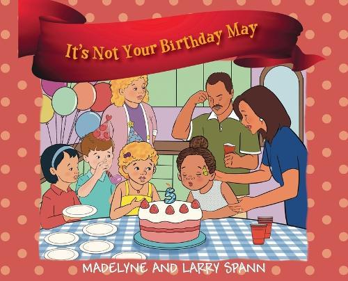It's Not Your Birthday May