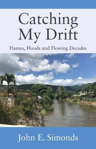 Catching My Drift: Flames, Floods and Flowing Decades