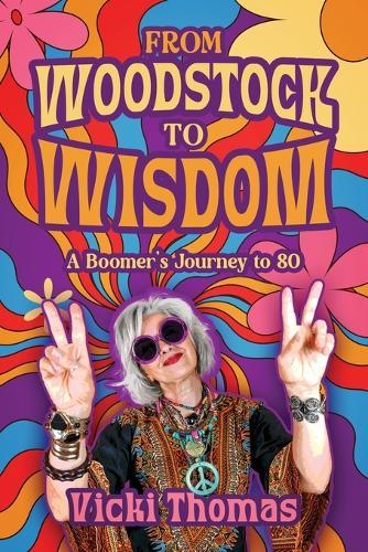 From Woodstock to Wisdom: A Boomer's Journey to 80