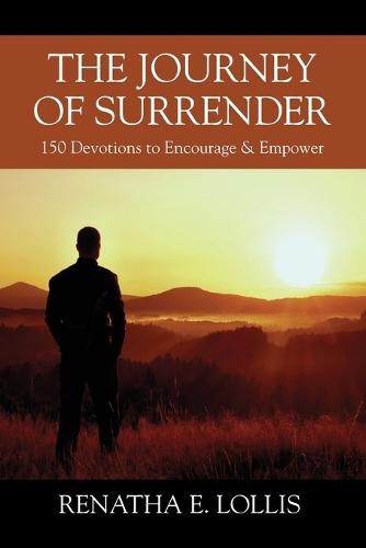 The Journey of Surrender: 150 Devotions to Encourage & Empower