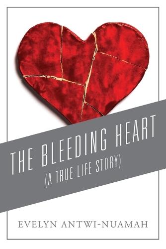 The Bleeding Heart: (A True Life Story)