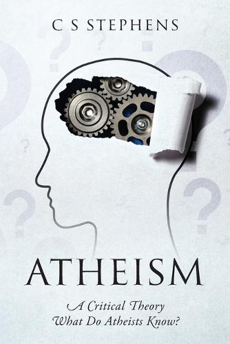 Atheism: A Critical Theory - What Do Atheists Know?
