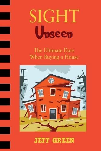 Sight Unseen: The Ultimate Dare When Buying a House