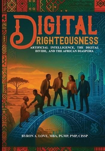 Digital Righteousness: Artificial Intelligence, the Digital Divide, and the African Diaspora
